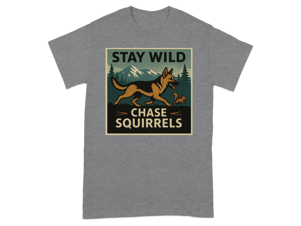 German Shepherd chasing squirrel graphic with text "STAY WILD CHASE SQUIRRELS".