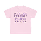 "My Corgi has more friends than me" T-shirt