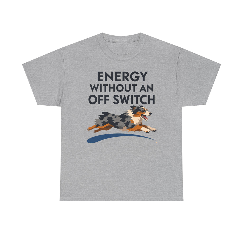 Energy Without An Off Switch Aussie T-Shirt