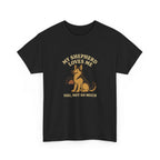 My German Shepherd Loves Me, You Not So Much - Funny German Shepherd Tee