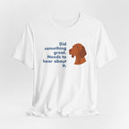 Vizsla Did Something Great Needs to Hear It Tee