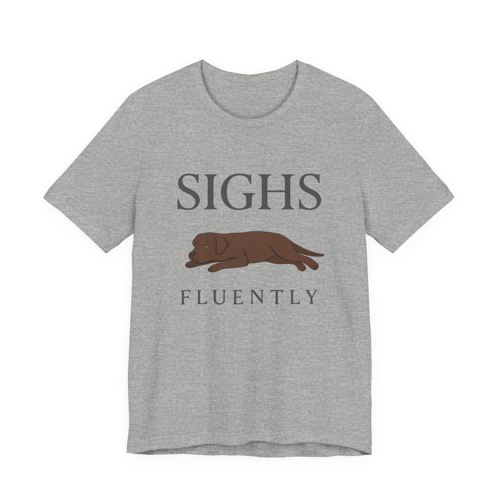 Chocolate Lab Sighs Fluently Tee