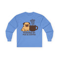 Powered By Pug & Coffee Long Sleeve Tee in Carolina Blue