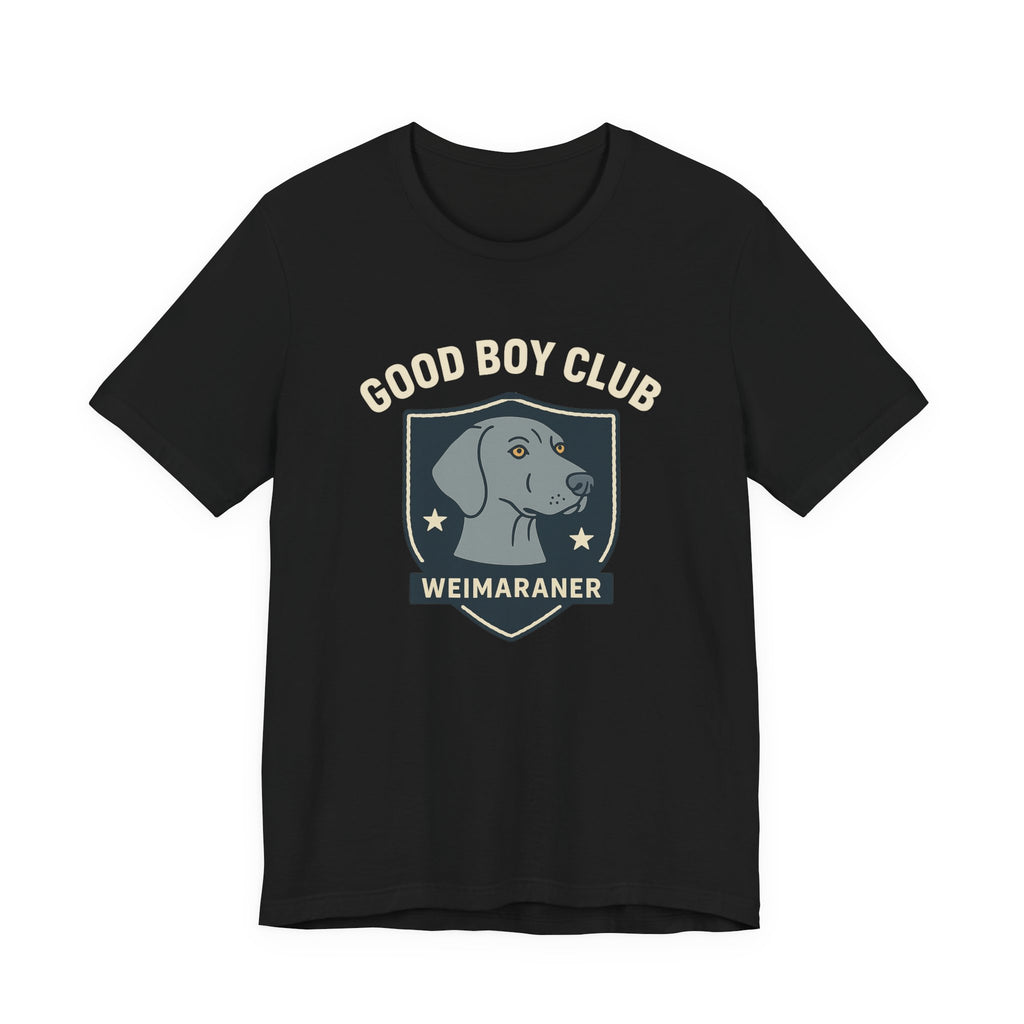Weimaraner Good Boy Club Tee