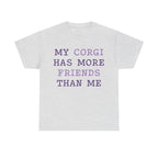 "My Corgi has more friends than me" T-shirt