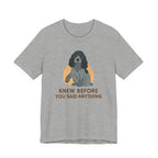 English Cocker Knew Before You Said Anything Tee