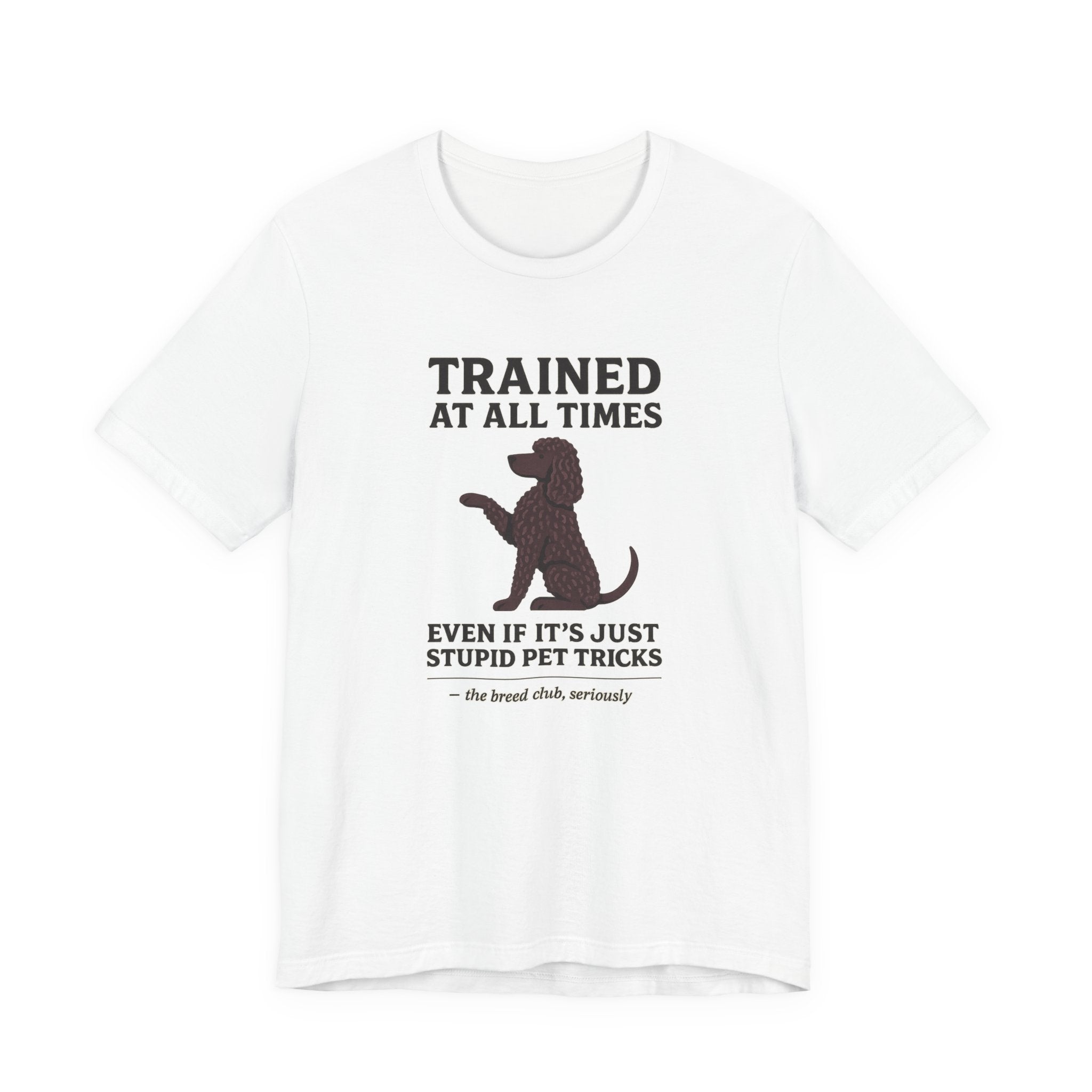 Irish Water Spaniel Trained At All Times Tee