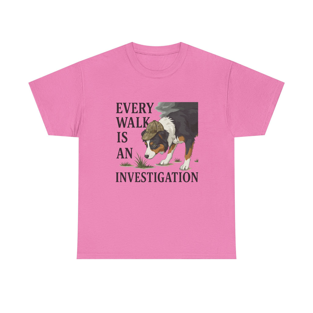 Every Walk Is An Investigation Australian Shepherd T-Shirt