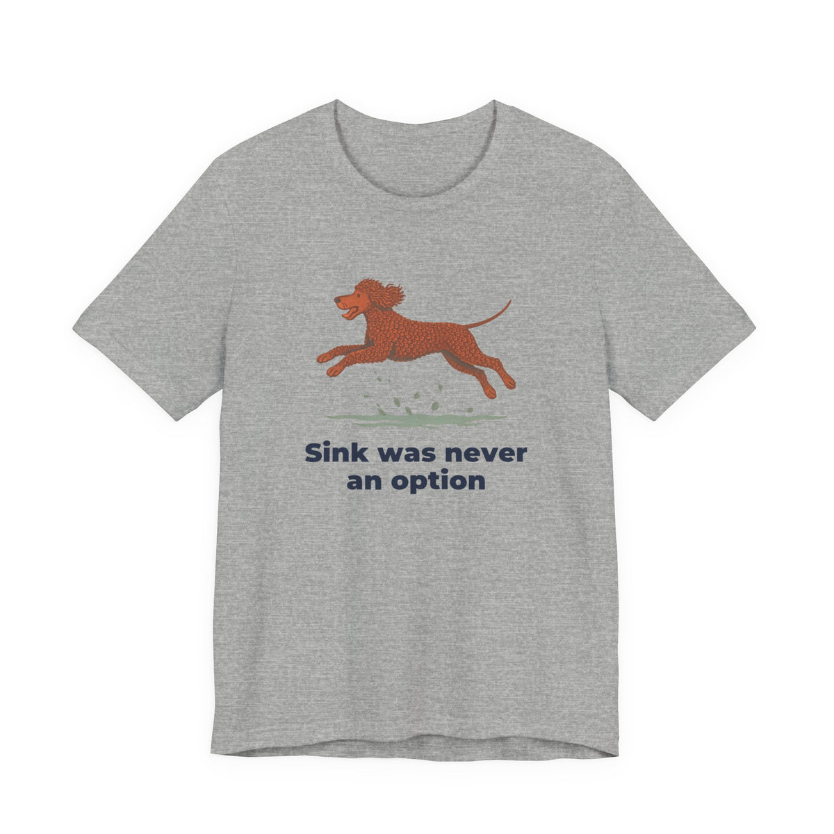 Irish Water Spaniel Sink Was Never An Option Tee