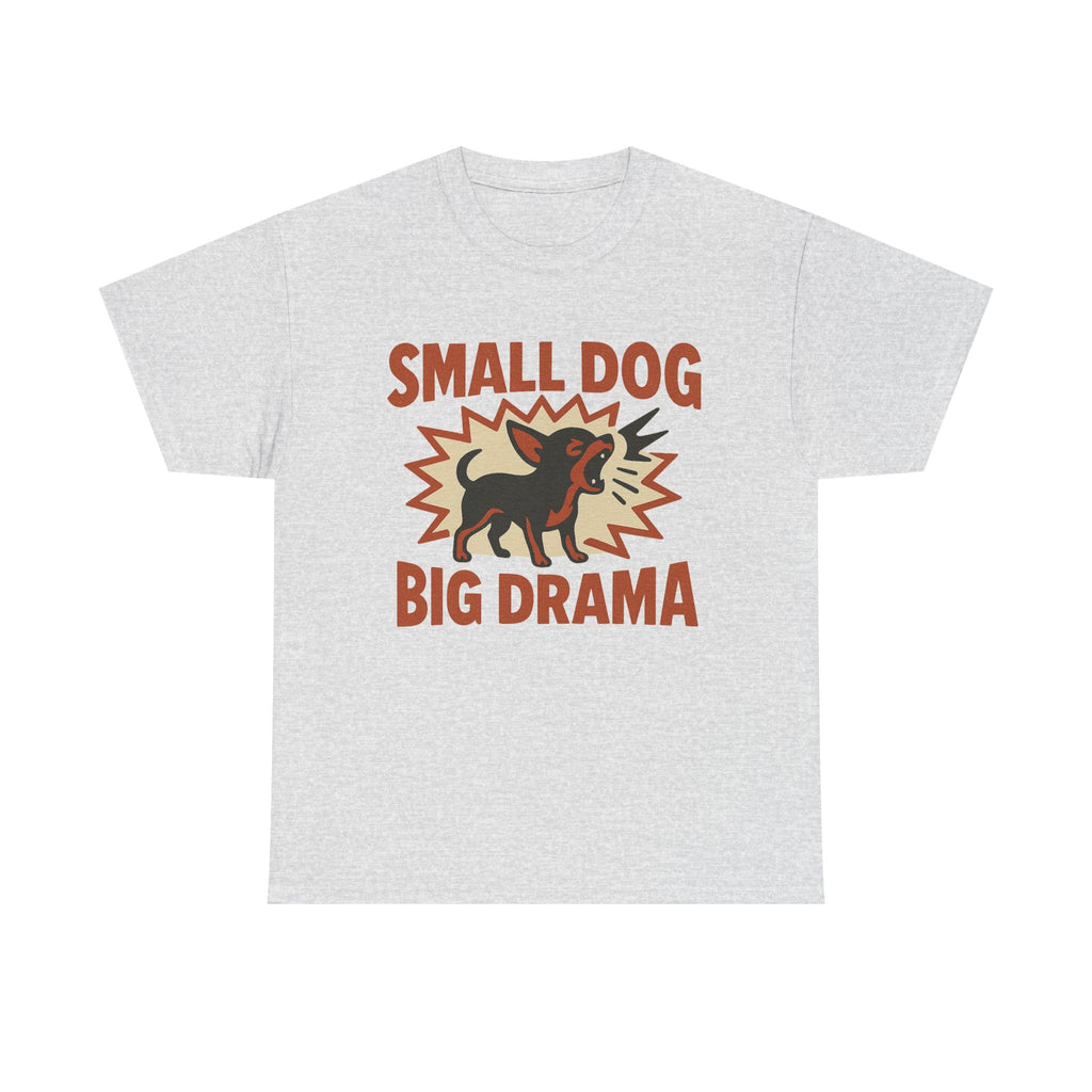 Small Dog Big Drama Chihuahua T-Shirt