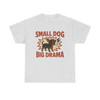Small Dog Big Drama Chihuahua T-Shirt