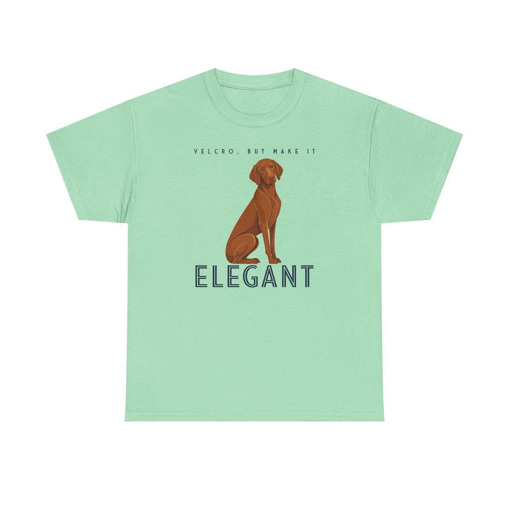 Velcro, But Elegant Vizsla T-shirt