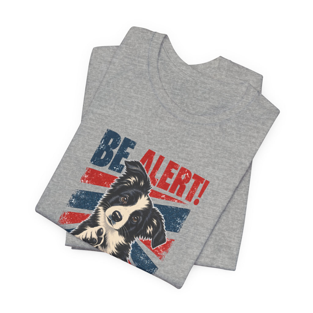 Border Collie Be Alert We Need More Lerts Tee