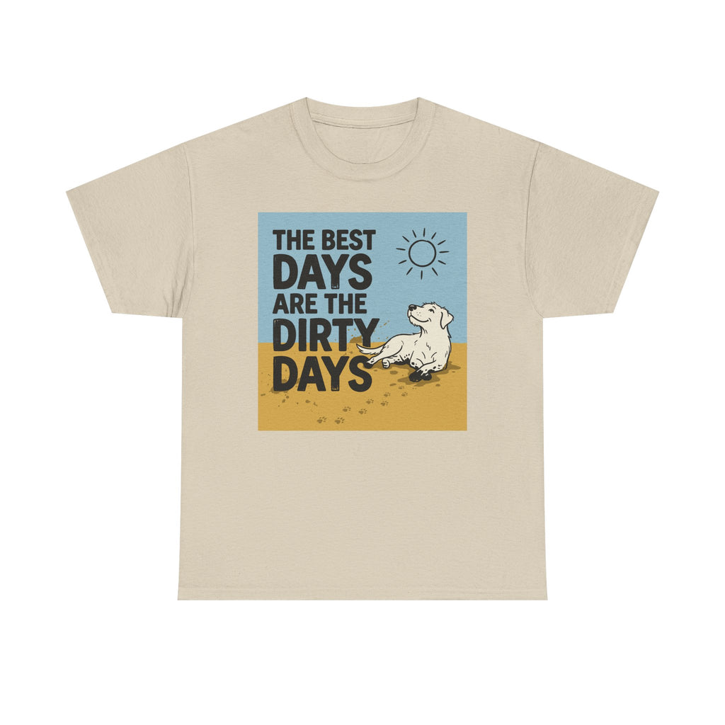 The Best Days Are The Dirty Days T-Shirt