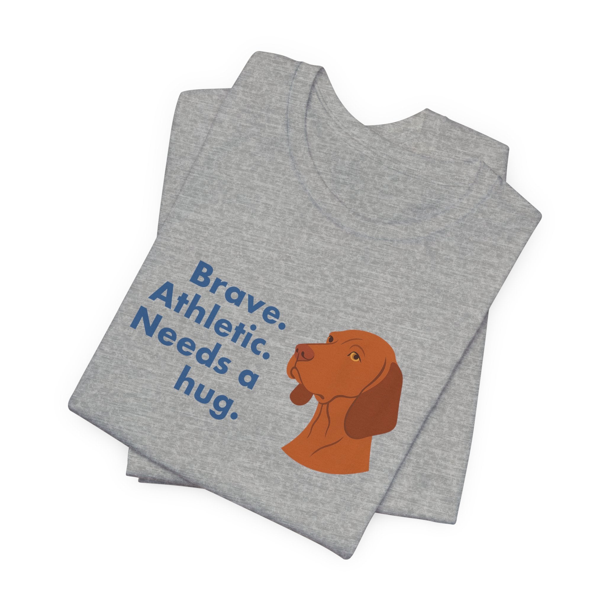 Vizsla Brave Athletic Needs a Hug Tee