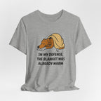 Greyhound Blanket Was Already Warm Tee