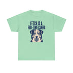 Fetch Career Aussie T-Shirt