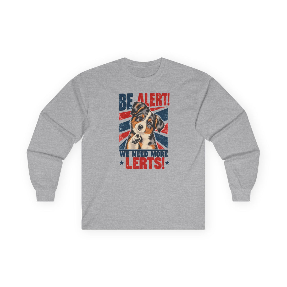 Australian Shepherd Be Alert We Need More Lerts Long Sleeve Tee in Sport Grey