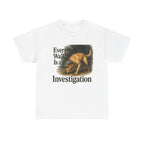 Every Walk Is An Investigation T-Shirts