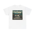 Stay Wild Chase Squirrels Springer T-Shirts