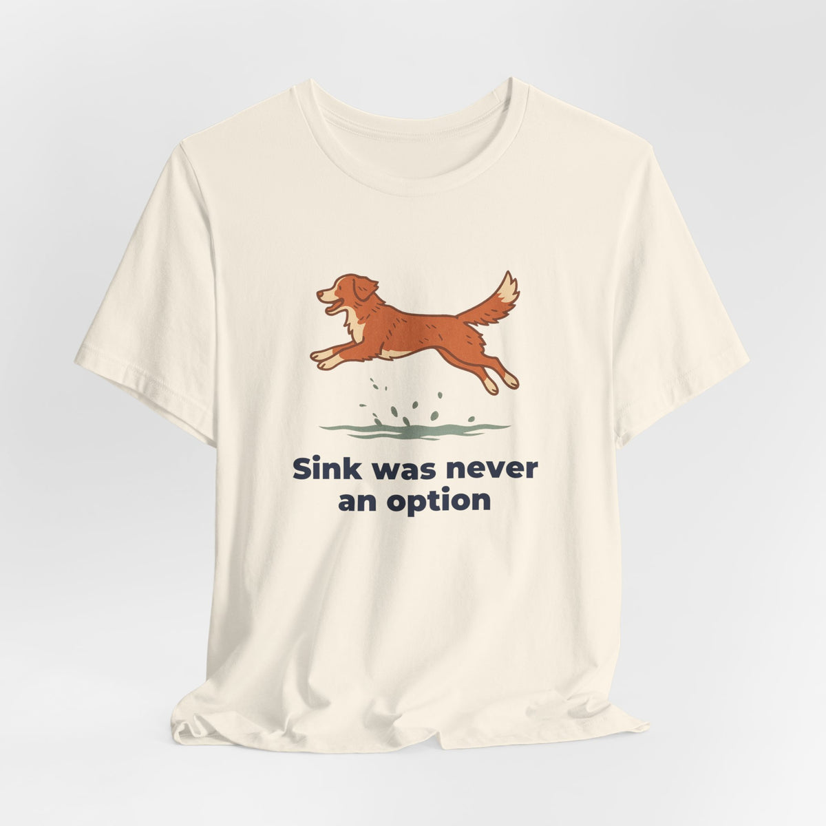 Nova Scotia Duck Tolling Retriever Sink Was Never An Option Tee