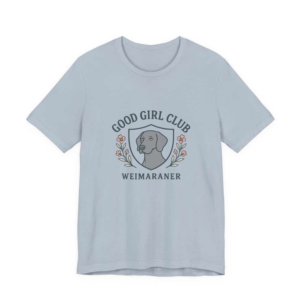 Weimaraner Good Girl Club Tee