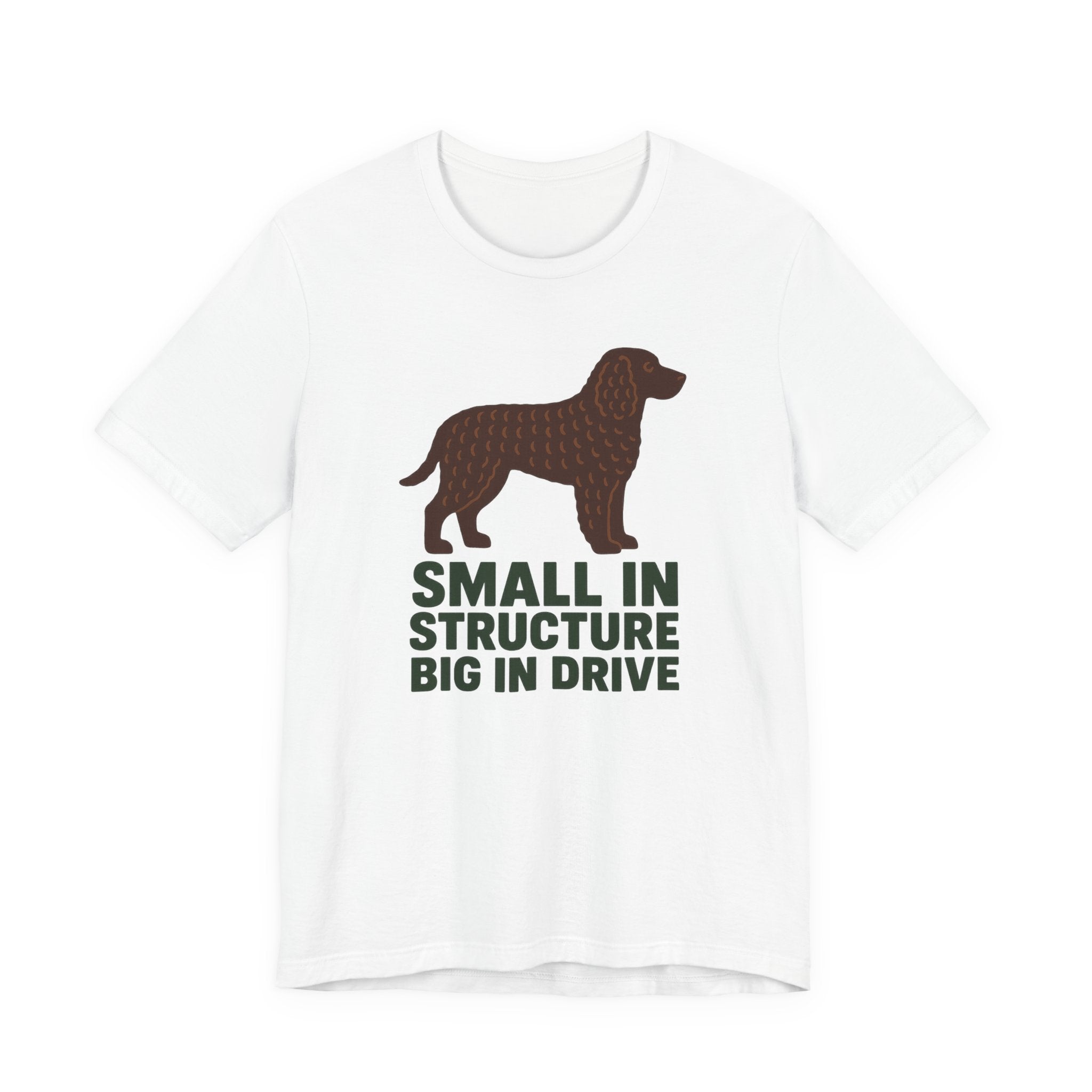 American Water Spaniel Small In Structure Big In Drive Tee