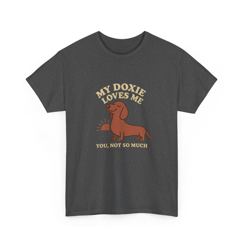 My Dachshund Loves Me, You Not So Much - Funny Dachshund Tee