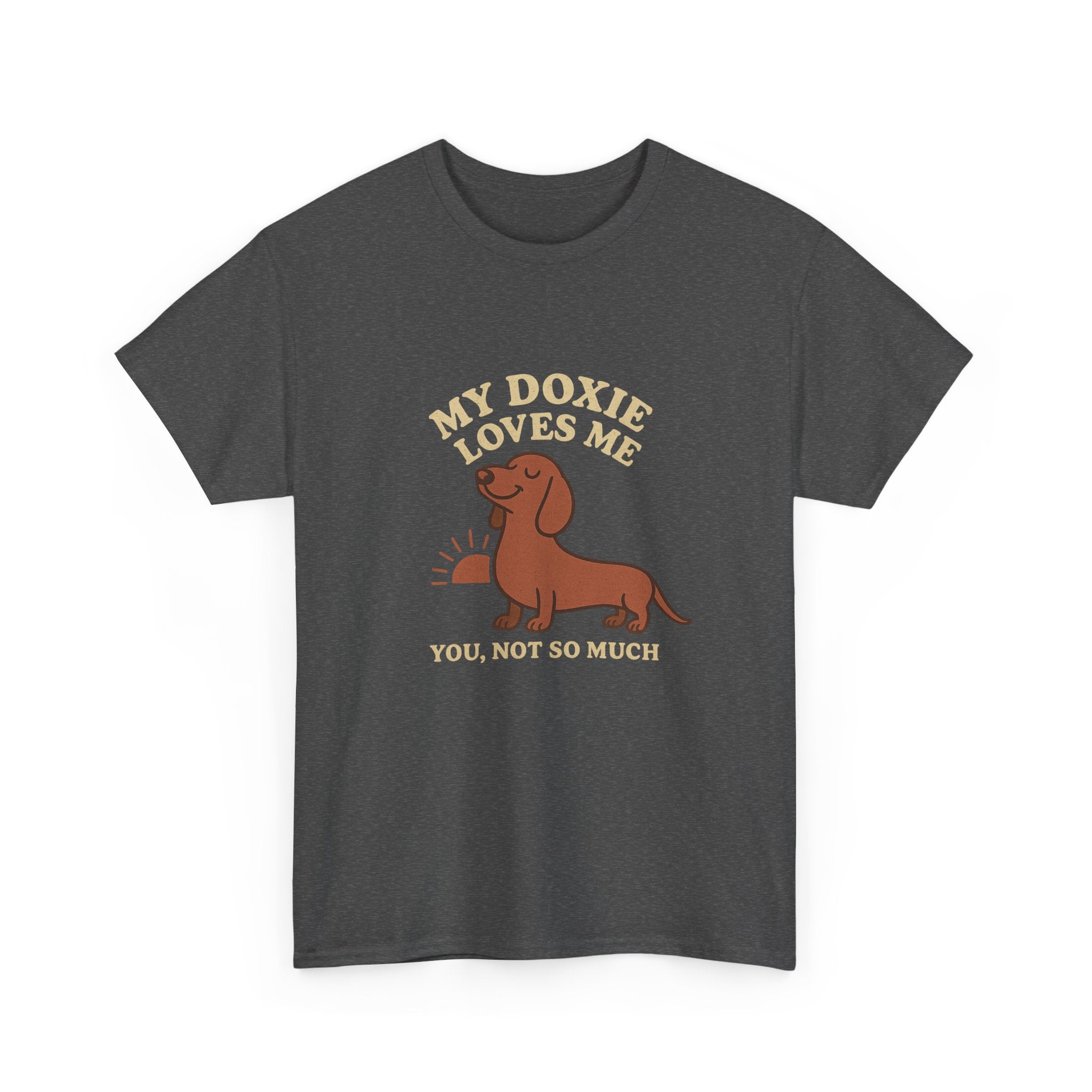 My Dachshund Loves Me, You Not So Much - Funny Dachshund Tee
