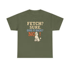 Fetch? Sure. Give It Back? No! - Funny Poodle Tee