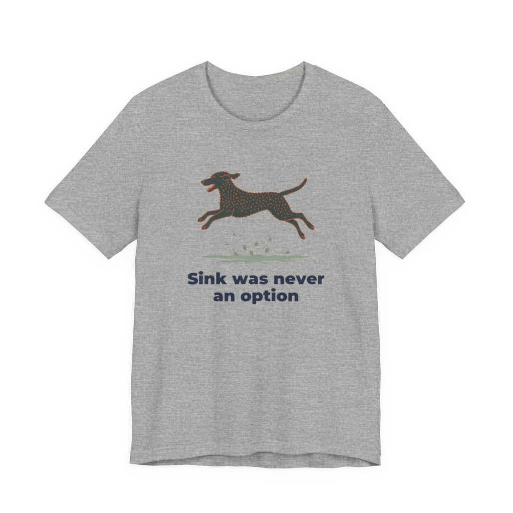 Curly-Coated Retriever Sink Was Never An Option Tee