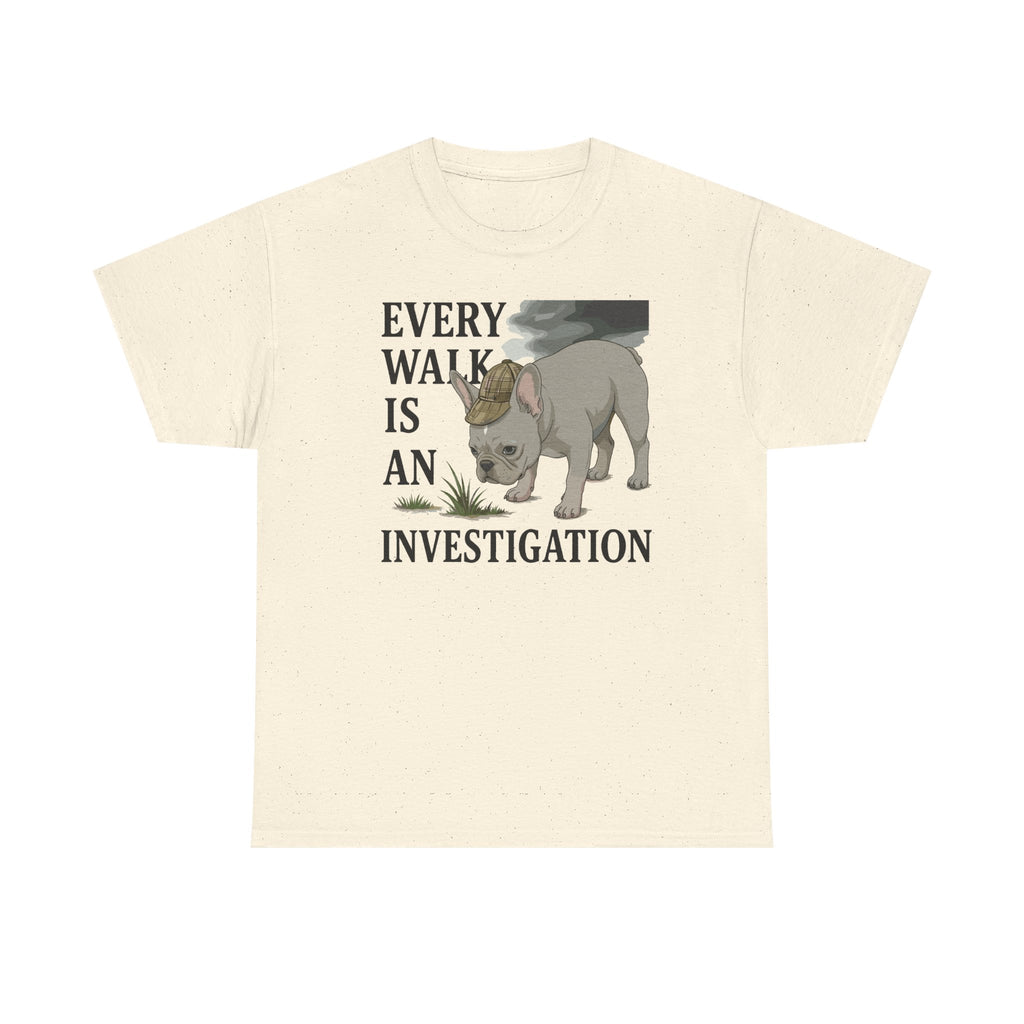 Every Walk is An Investigation French Bulldog T-Shirt