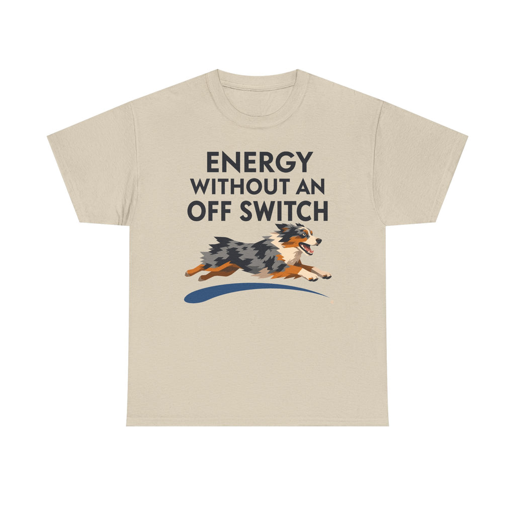Energy Without An Off Switch Aussie T-Shirt