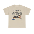 Energy Without An Off Switch Aussie T-Shirt