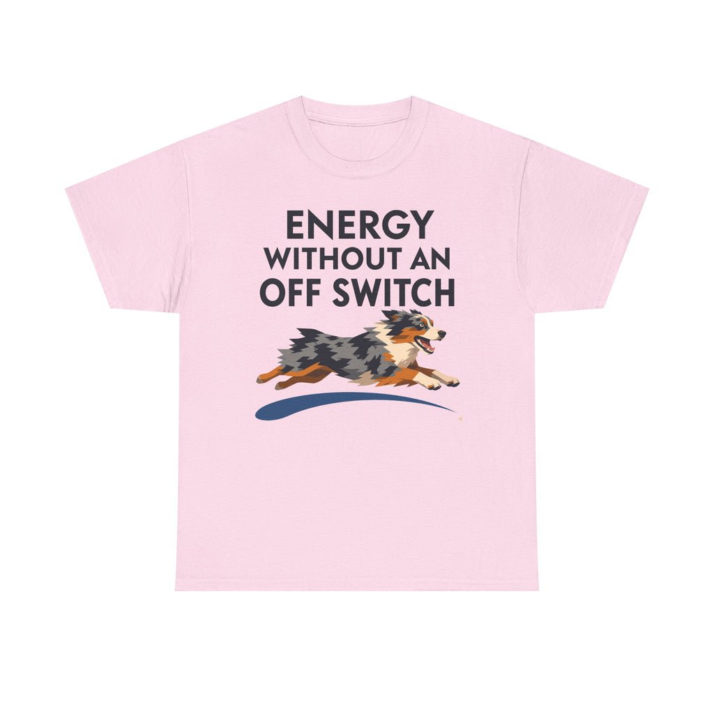 Energy Without An Off Switch Aussie T-Shirt