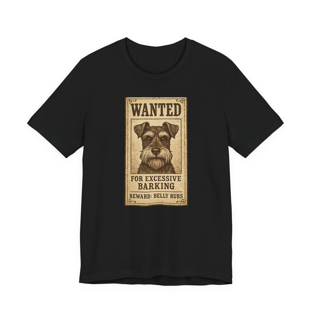 Wanted For Excessive Barking Schnauzer T-Shirt