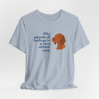Vizsla Fifty Pounds of Feelings Tee