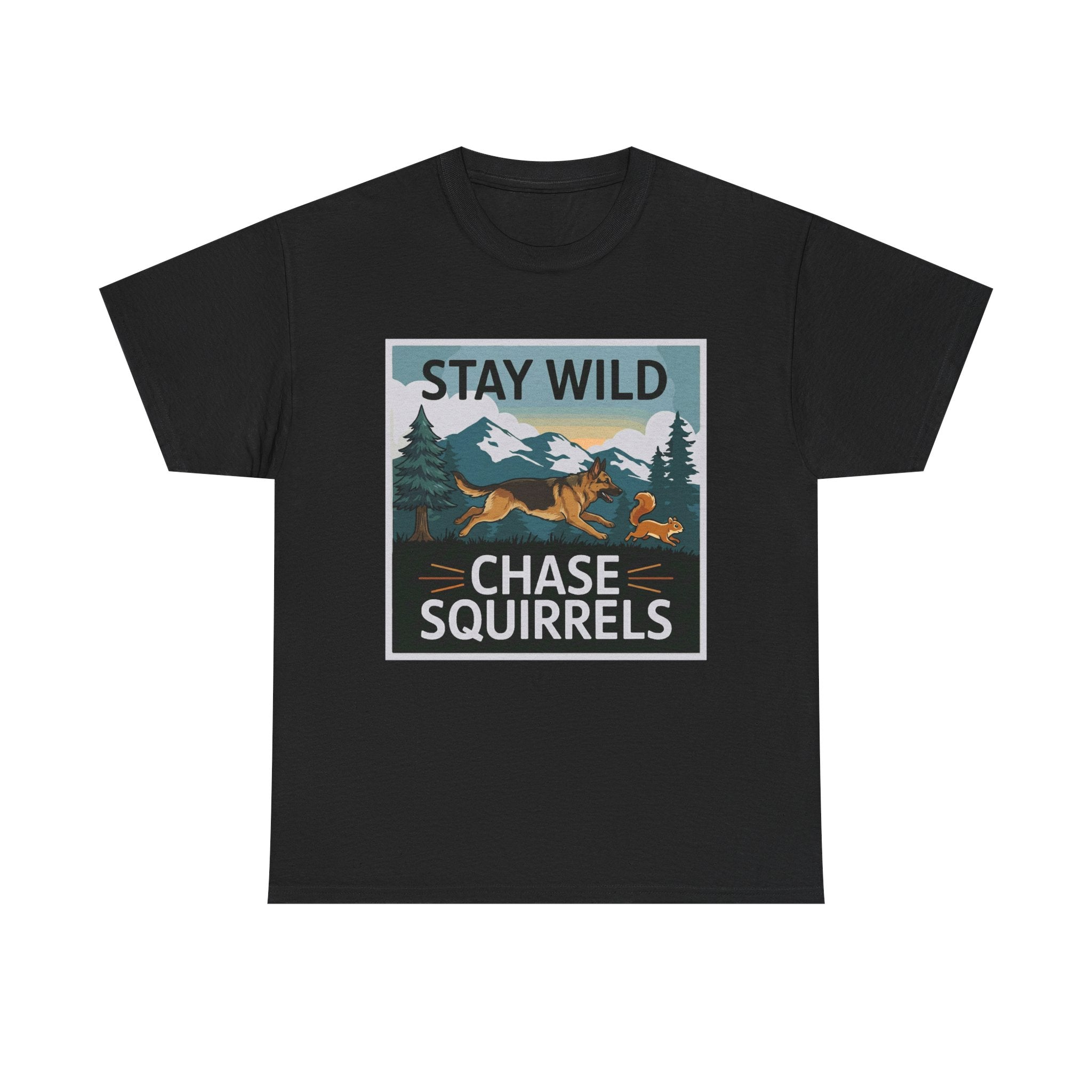 Stay Wild Chase Squirrels German Shepherd T-Shirts
