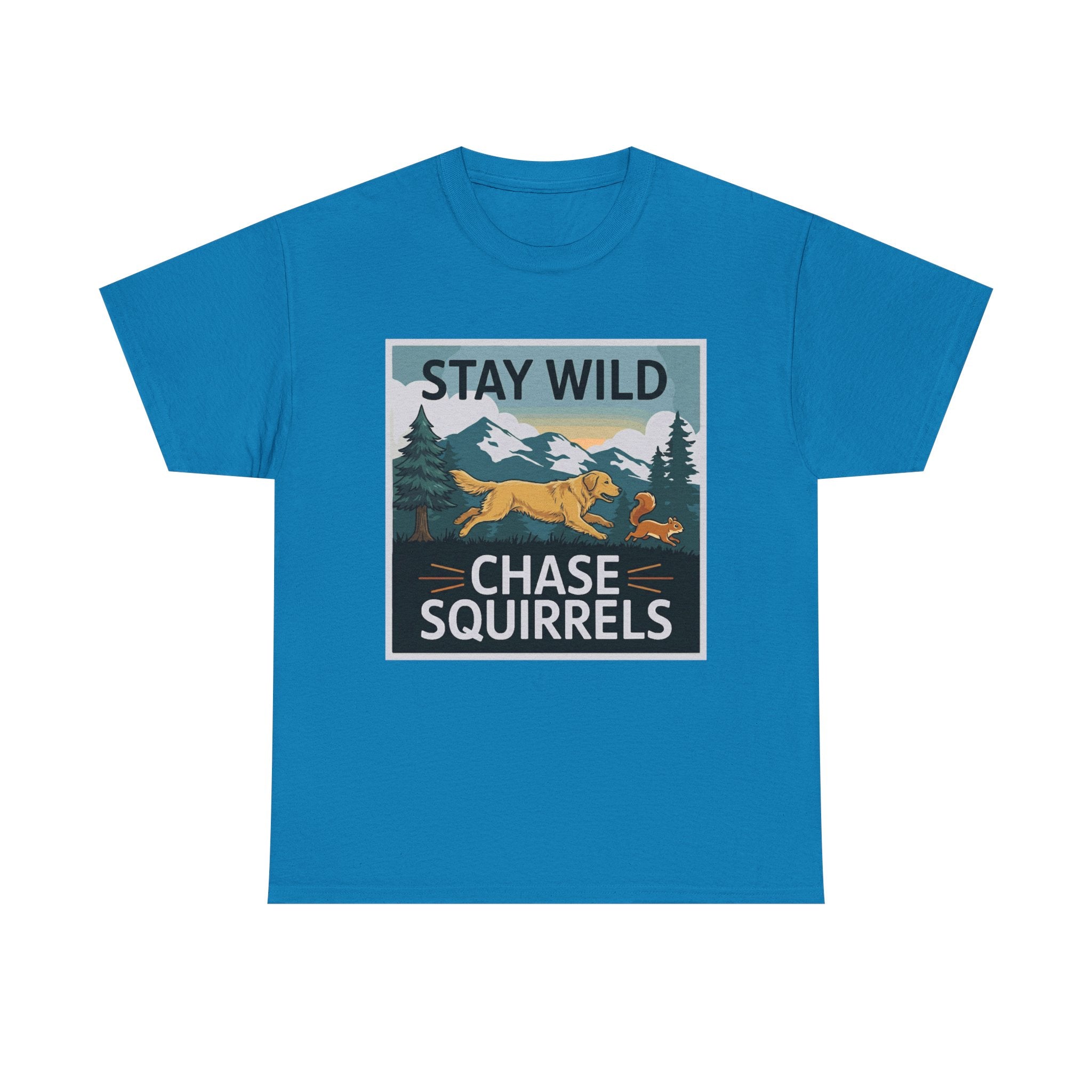 Stay Wild Chase Squirrels T-Shirts