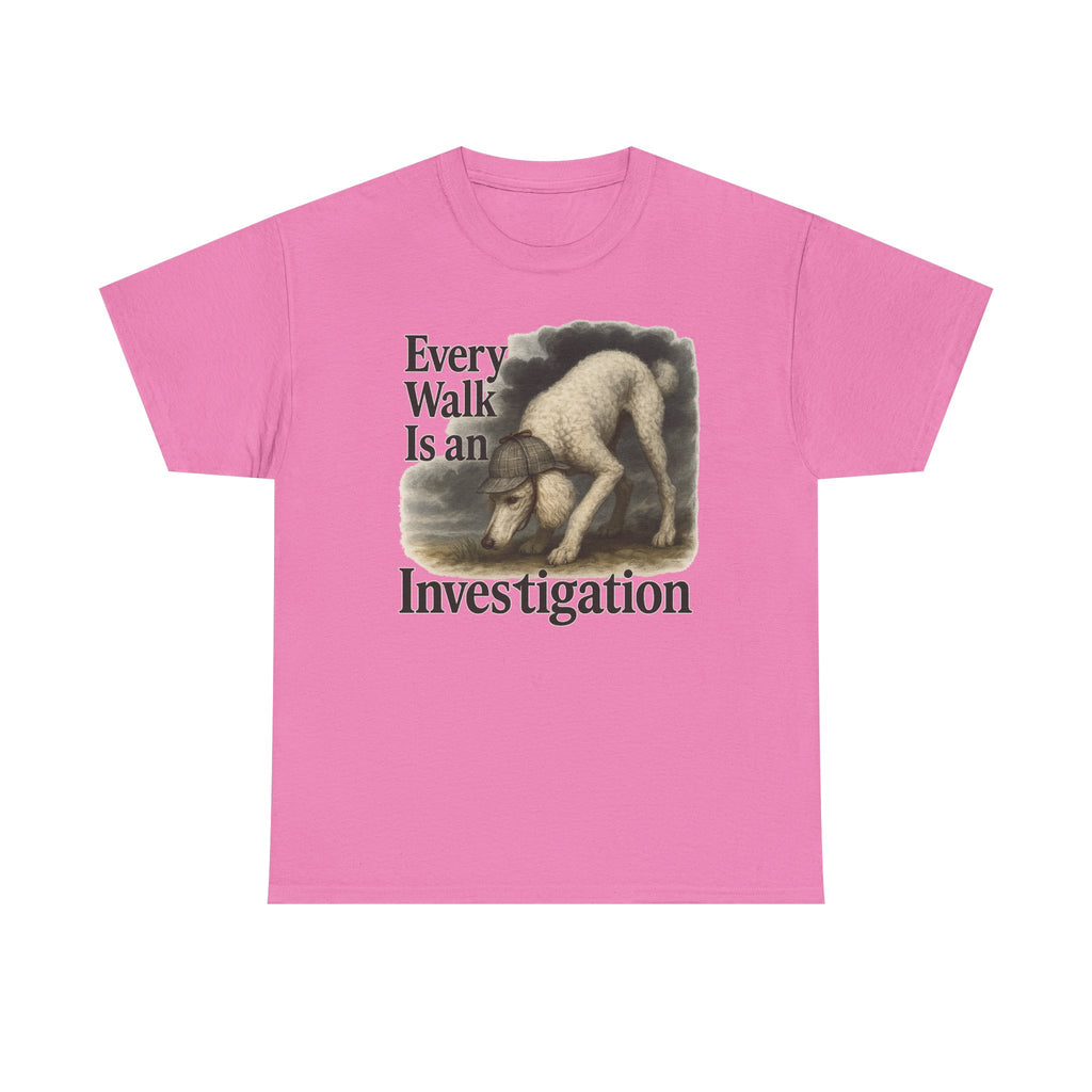 Every Walk is an Investigation Poodle T-Shirt