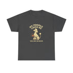My Poodle Loves Me, You Not So Much - Funny Poodle Tee