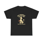 My Poodle Loves Me, You Not So Much - Funny Poodle Tee
