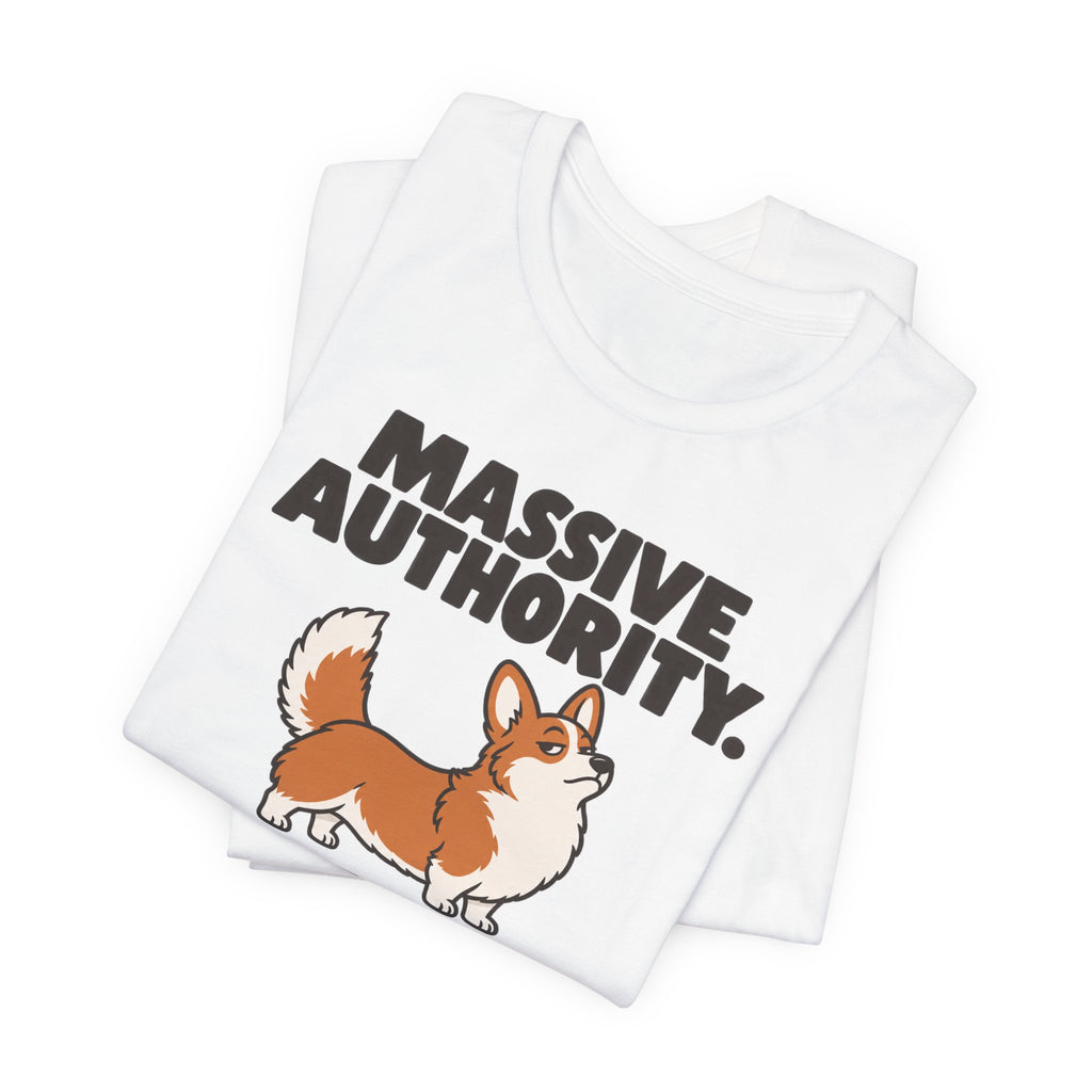 Massive Authority Tiny Legs Corgi T-Shirt