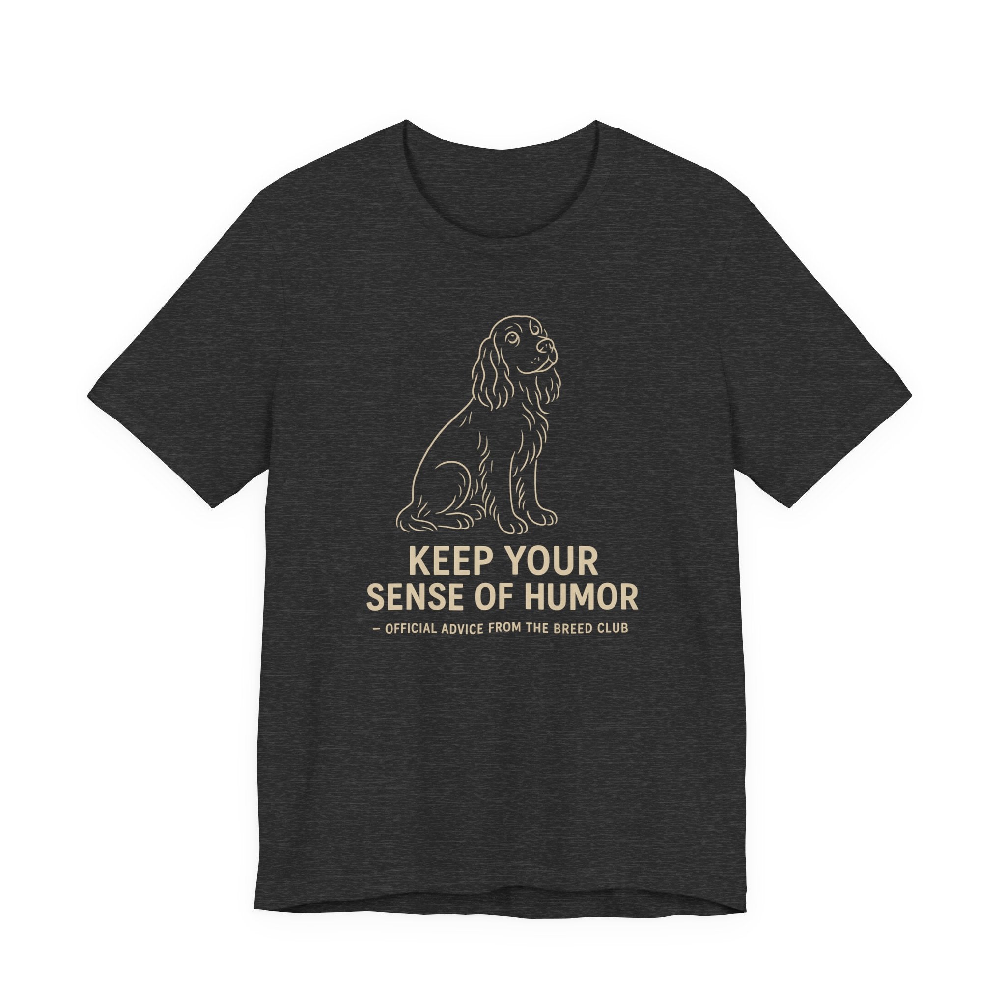 Field Spaniel Keep Your Sense Of Humor Tee