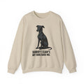 Greyhound Sorry I Can't My Dog Said No Sweatshirt in Sand