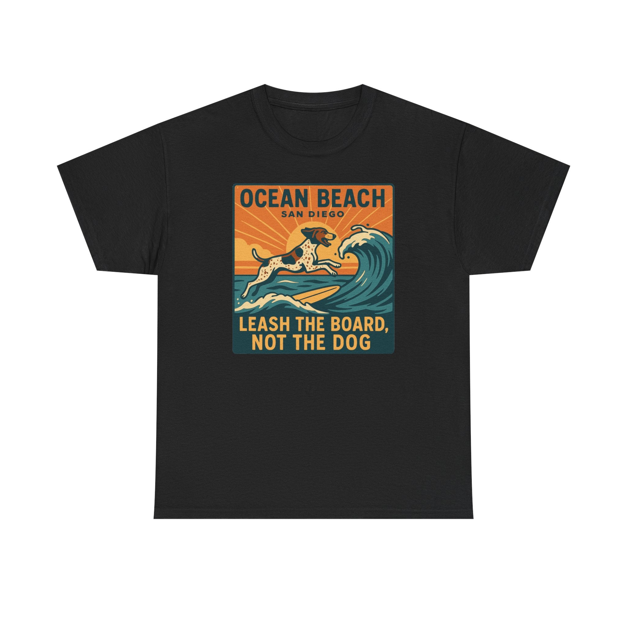 Ocean Beach San Diego Leash The Board Not The Dog German Shorthaired Pointer T-Shirt