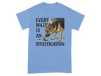 Every Walk Is An Investigation T-shirt