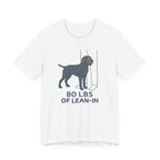 Wirehaired Pointing Griffon 80 Lbs of Lean-In Tee