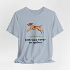 German Wirehaired Pointer Sink Was Never An Option Tee