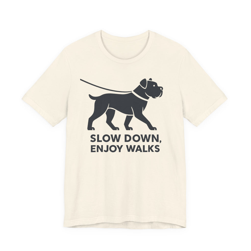 Cane Corso Slow Down Enjoy Walks t-shirt